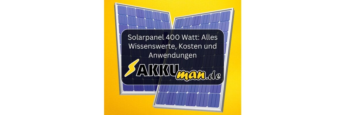 Solarpanel 400 Watt: Alles Wissenswerte, Kosten und Anwendungen - Solarpanel 400 Watt: Alles Wissenswerte, Kosten und Anwendungen