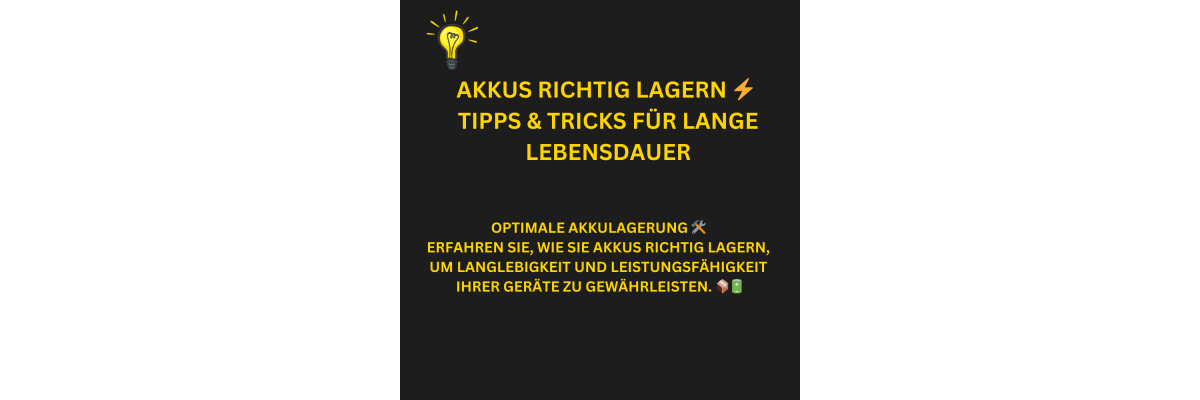 Akkus richtig lagern - Tipps &amp; Tricks für lange Lebensdauer - Akkus richtig lagern ⚡ Tipps &amp; Tricks für lange Lebensdauer